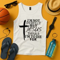 I'm Not Perfect But Jesus Thinks I'm To Die For Tank Top