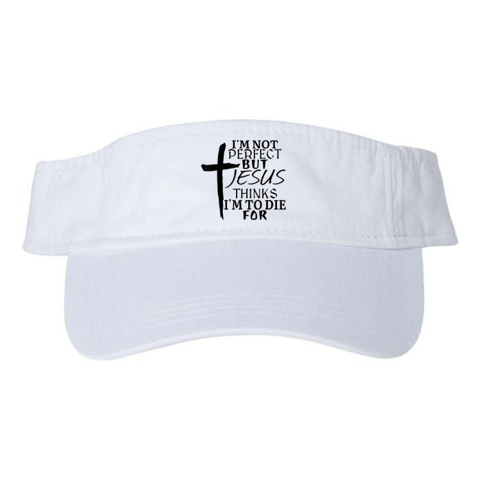 I'm Not Perfect But Jesus Thinks I'm To Die For Visor