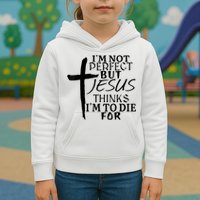 I'm Not Perfect But Jesus Thinks I'm To Die For Kids Hoodie