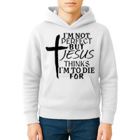 I'm Not Perfect But Jesus Thinks I'm To Die For Kids Hoodie