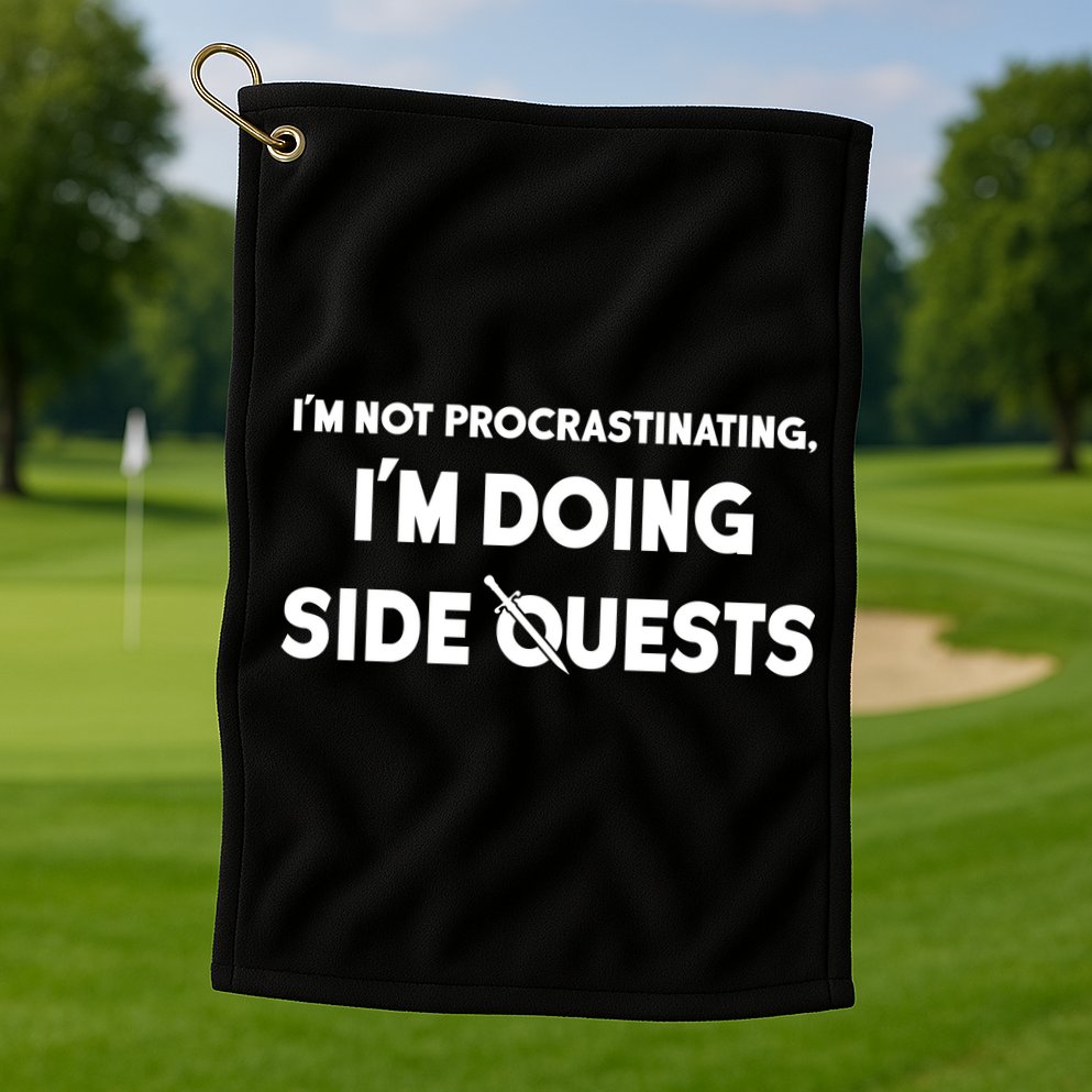I'm Not Procrastinating I'm Doing Side Quests Gamer Golf Towel