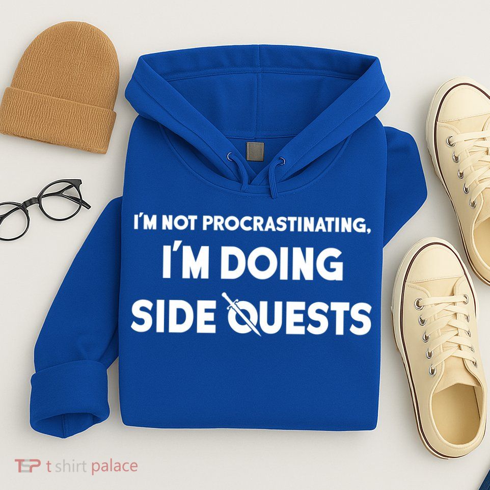 I'm Not Procrastinating I'm Doing Side Quests Gamer Hoodie