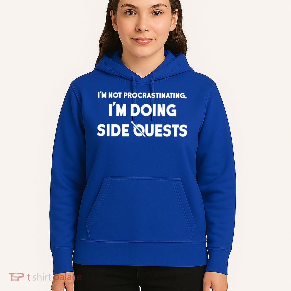 I'm Not Procrastinating I'm Doing Side Quests Gamer Hoodie