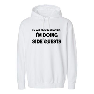 I'm Not Procrastinating I'm Doing Side Quests Gamer Garment-Dyed Fleece Hoodie