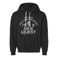 I'm Not Procrastinating, It's A Side Quest Garment-Dyed Fleece Hoodie