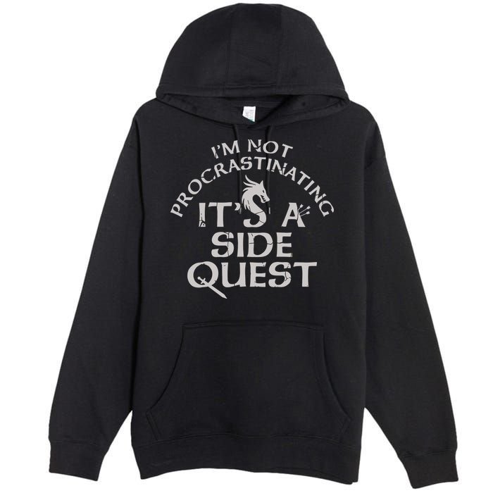 I'm Not Procrastinating, It's A Side Quest Premium Pullover Hoodie