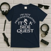 I'm Not Procrastinating, It's A Side Quest T-Shirt