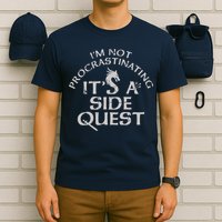 I'm Not Procrastinating, It's A Side Quest T-Shirt