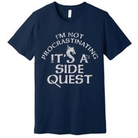 I'm Not Procrastinating, It's A Side Quest Premium T-Shirt