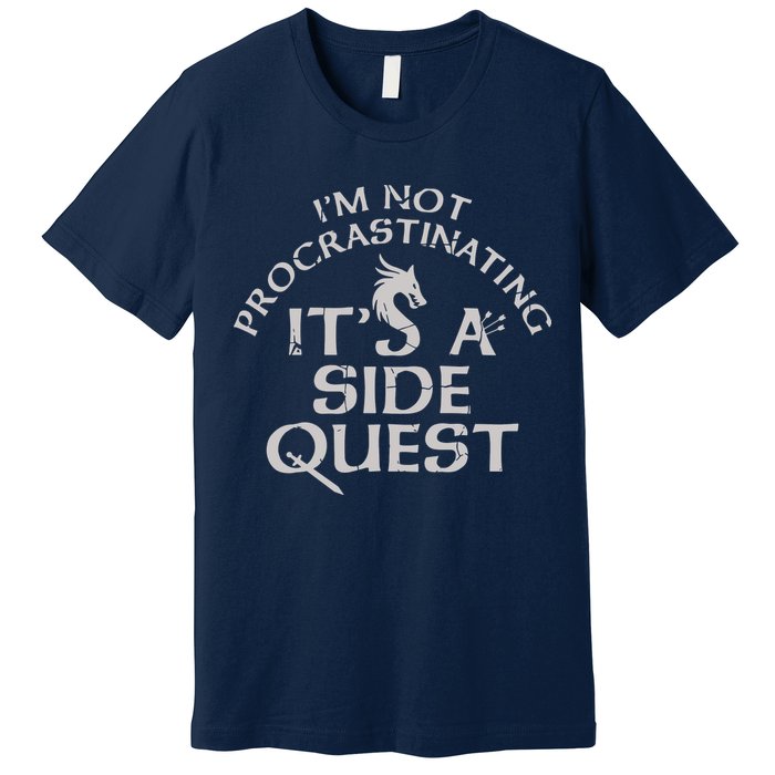 I'm Not Procrastinating, It's A Side Quest Premium T-Shirt