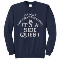 I'm Not Procrastinating, It's A Side Quest Tall Sweatshirt