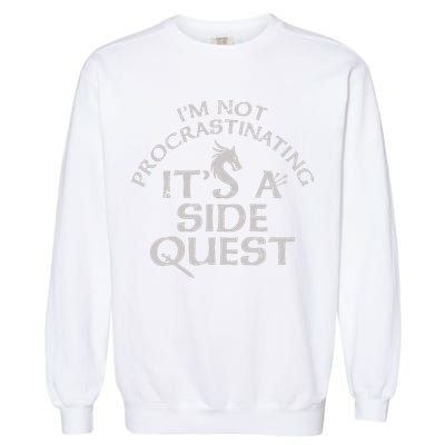 I'm Not Procrastinating, It's A Side Quest Garment-Dyed Sweatshirt