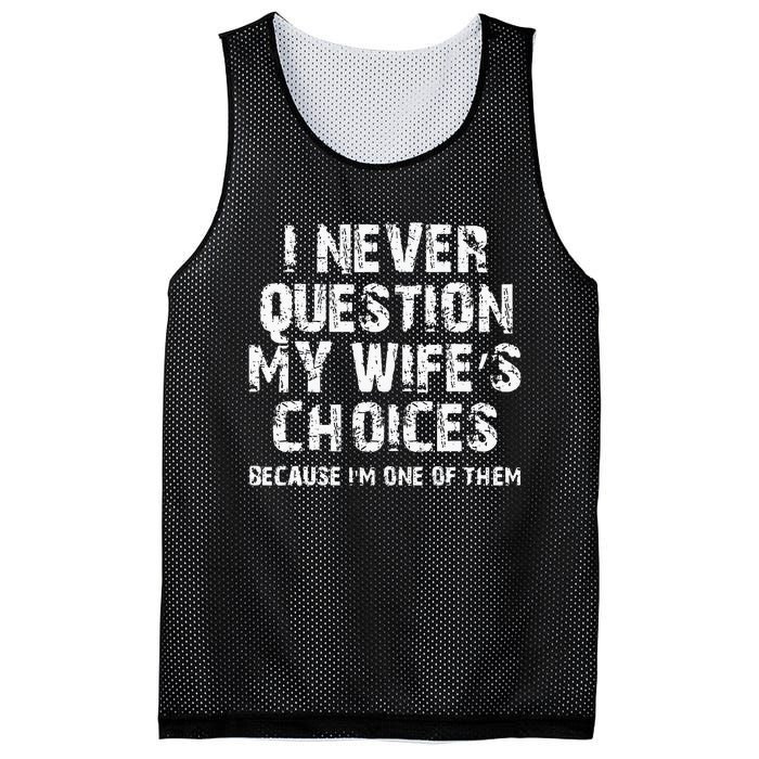 I Never Question My Wifes Choices Funny Husband Gifts Mesh Reversible Basketball Jersey Tank