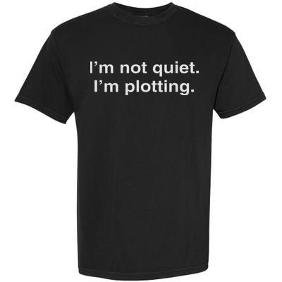 I'm Not Quiet I'm Plotting Funny Introvert Garment-Dyed Heavyweight T-Shirt