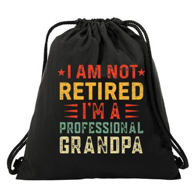 Im Not Retired Im A Professional Grandpa Fathers Day Drawstring Bag