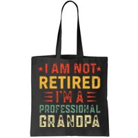 Im Not Retired Im A Professional Grandpa Fathers Day Tote Bag