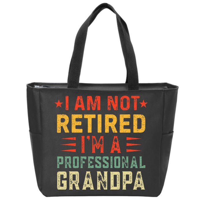 Im Not Retired Im A Professional Grandpa Fathers Day Zip Tote Bag