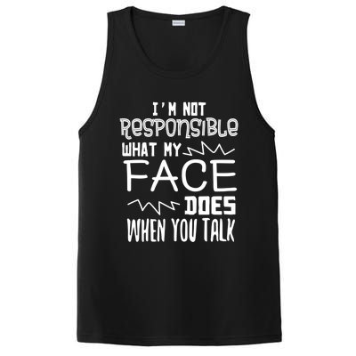 I'm Not Responsible For What My Face Does When You Talk Gift PosiCharge Competitor Tank