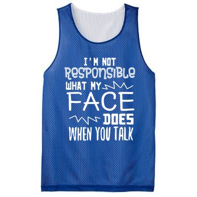 I'm Not Responsible For What My Face Does When You Talk Gift Mesh Reversible Basketball Jersey Tank