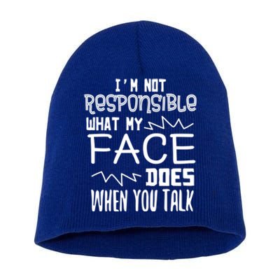 I'm Not Responsible For What My Face Does When You Talk Gift Short Acrylic Beanie