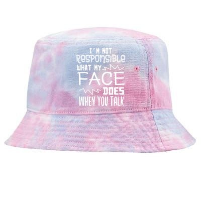 I'm Not Responsible For What My Face Does When You Talk Gift Tie-Dyed Bucket Hat