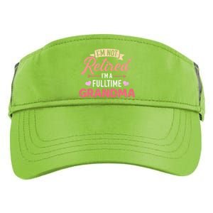 Im Not Retired Im A Fulltime Grandma Gift Adult Drive Performance Visor