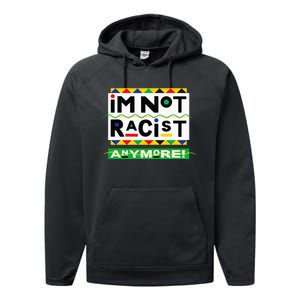 Im Not Racist Anymore Juneteemth Performance Fleece Hoodie