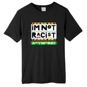 Im Not Racist Anymore Juneteemth Tall Fusion ChromaSoft Performance T-Shirt