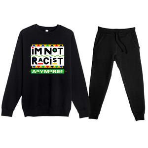 Im Not Racist Anymore Juneteemth Premium Crewneck Sweatsuit Set