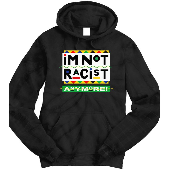 Im Not Racist Anymore Juneteemth Tie Dye Hoodie