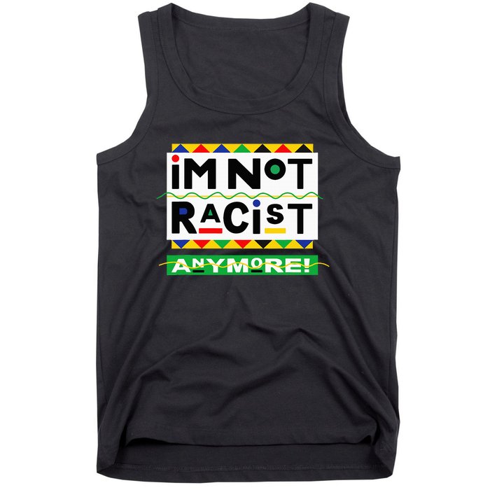 Im Not Racist Anymore Juneteemth Tank Top