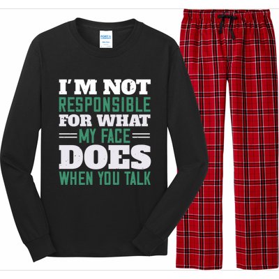 I'm Not Responsible For What My Face Does When You Talk Gift Long Sleeve Pajama Set