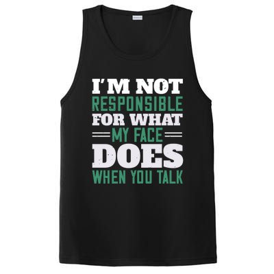 I'm Not Responsible For What My Face Does When You Talk Gift PosiCharge Competitor Tank