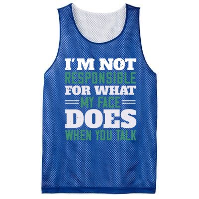 I'm Not Responsible For What My Face Does When You Talk Gift Mesh Reversible Basketball Jersey Tank