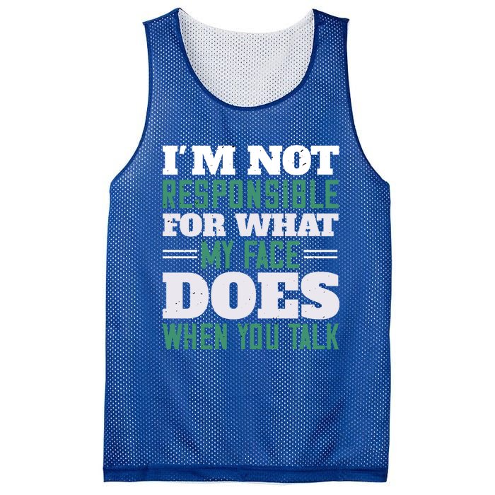 I'm Not Responsible For What My Face Does When You Talk Gift Mesh Reversible Basketball Jersey Tank