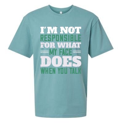 I'm Not Responsible For What My Face Does When You Talk Gift Sueded Cloud Jersey T-Shirt