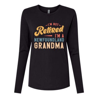 Im Not Retired Im A Newfoundland Grandma Great Gift Womens Cotton Relaxed Long Sleeve T-Shirt