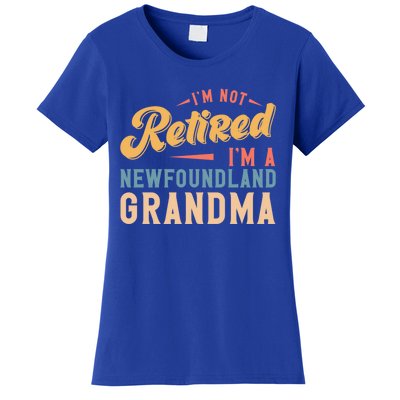 Im Not Retired Im A Newfoundland Grandma Great Gift Women's T-Shirt