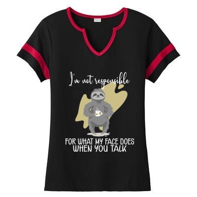 I'm Not Responsible For What My Face Does When You Talk Gift Ladies Halftime Notch Neck Tee