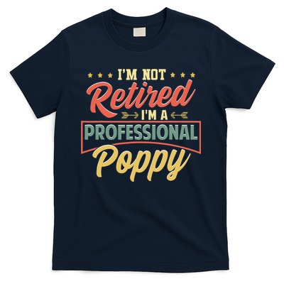 I'm Not Retired I'm A Professional Poppy Funny Fathers Day T-Shirt