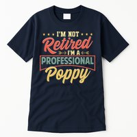 I'm Not Retired I'm A Professional Poppy Funny Fathers Day Tall T-Shirt