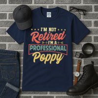 I'm Not Retired I'm A Professional Poppy Funny Fathers Day Tall T-Shirt
