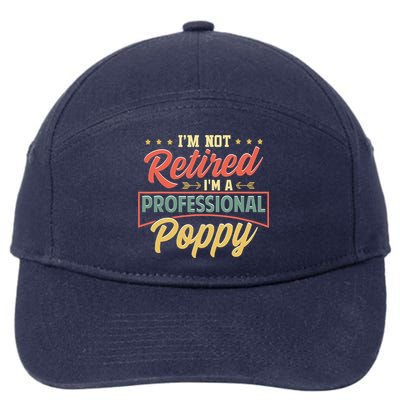 I'm Not Retired I'm A Professional Poppy Funny Fathers Day 7-Panel Snapback Hat