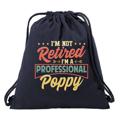I'm Not Retired I'm A Professional Poppy Funny Fathers Day Drawstring Bag