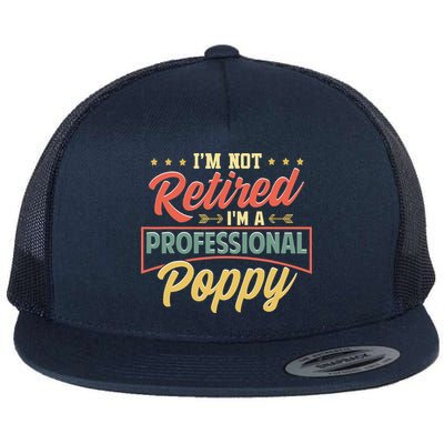 I'm Not Retired I'm A Professional Poppy Funny Fathers Day Flatbill Hat