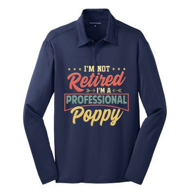 I'm Not Retired I'm A Professional Poppy Funny Fathers Day Silk Touch Performance Long Sleeve Polo