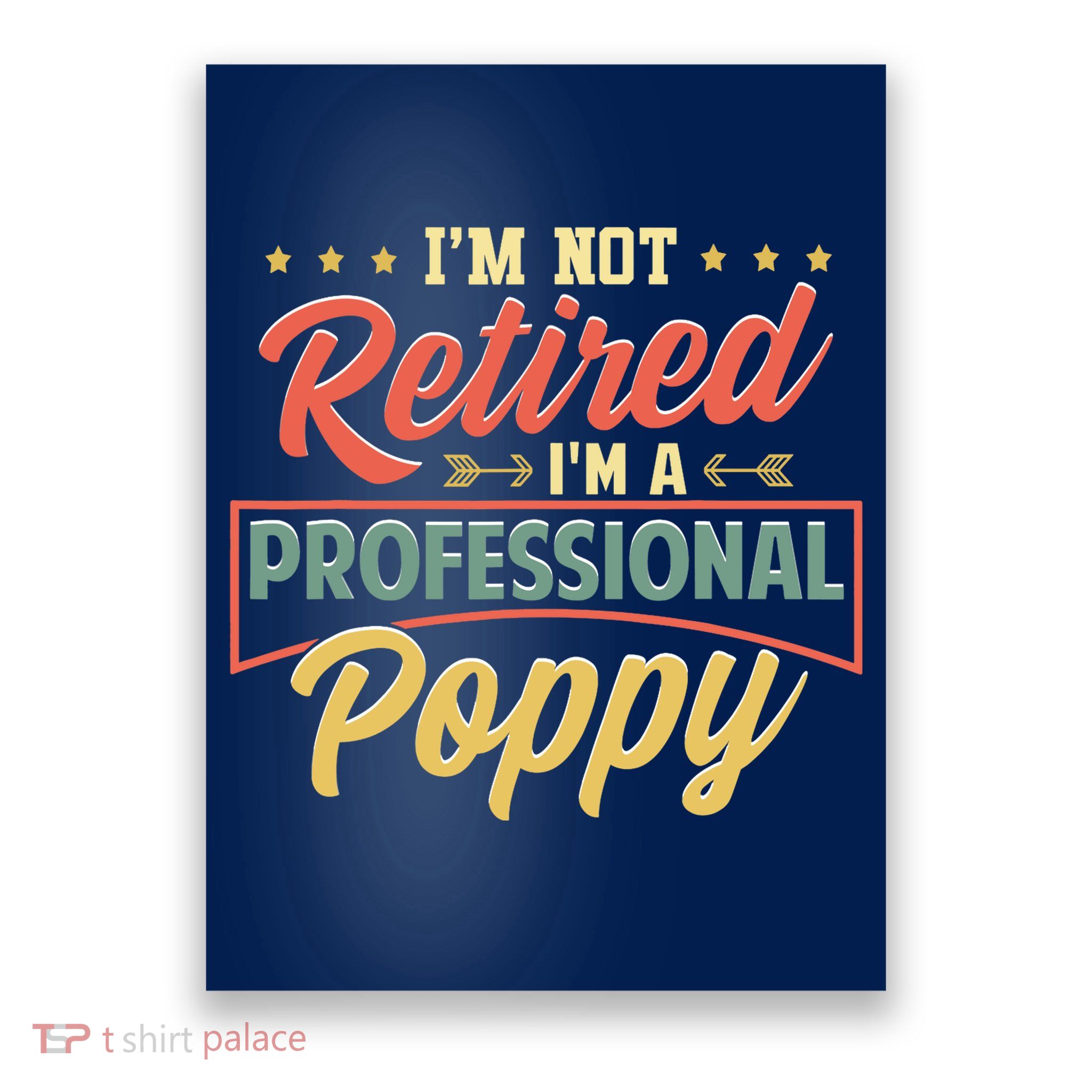 I'm Not Retired I'm A Professional Poppy Funny Fathers Day Poster