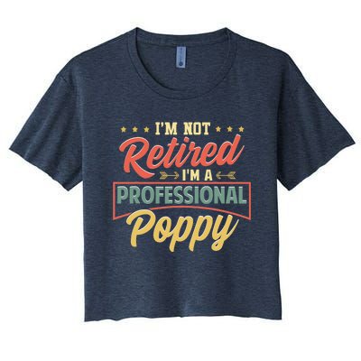 I'm Not Retired I'm A Professional Poppy Funny Fathers Day Women's Crop Top Tee