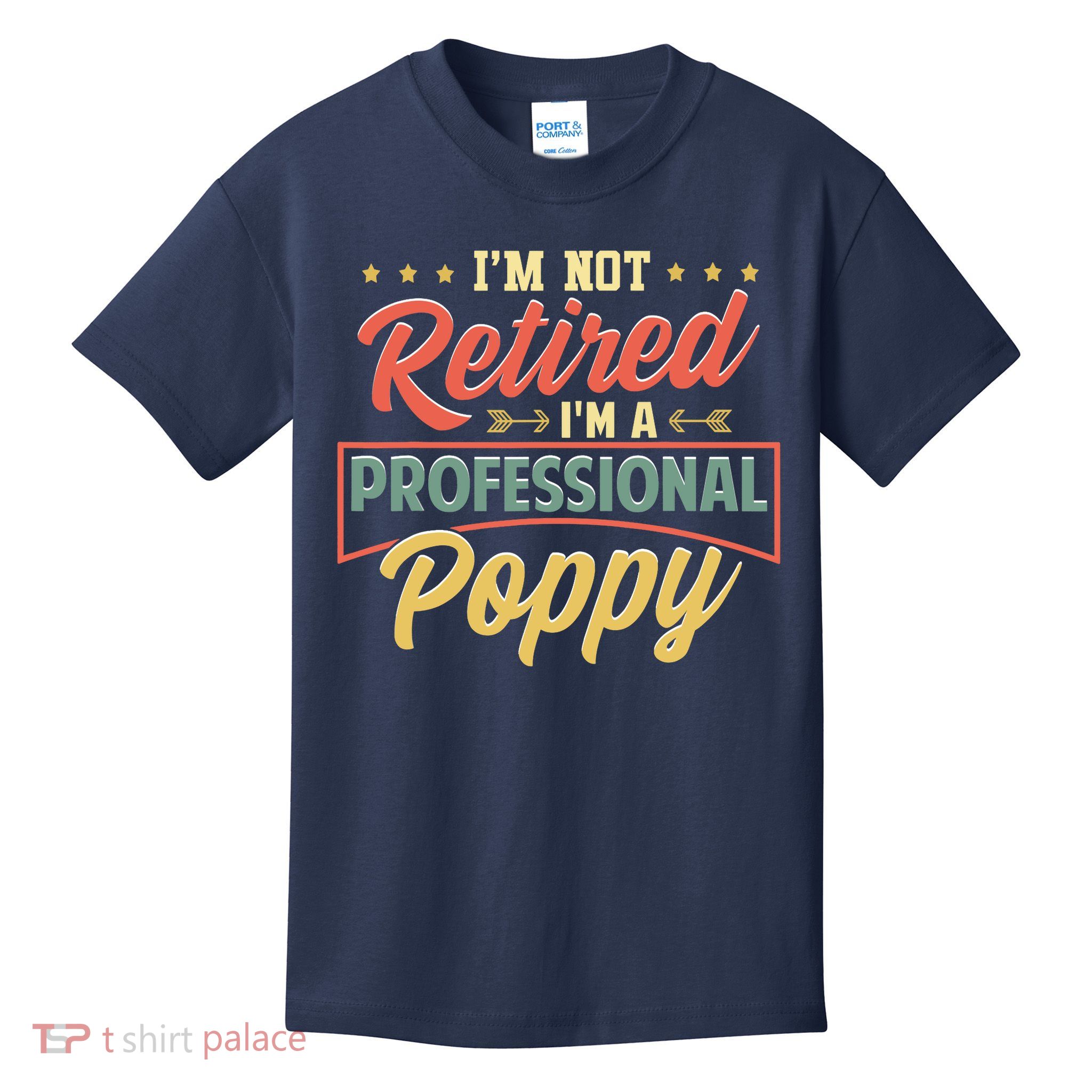 I'm Not Retired I'm A Professional Poppy Funny Fathers Day Kids T-Shirt