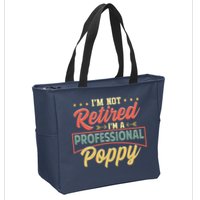I'm Not Retired I'm A Professional Poppy Funny Fathers Day Zip Tote Bag